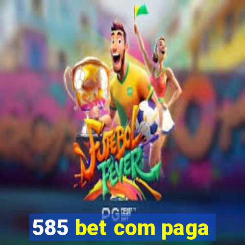 585 bet com paga